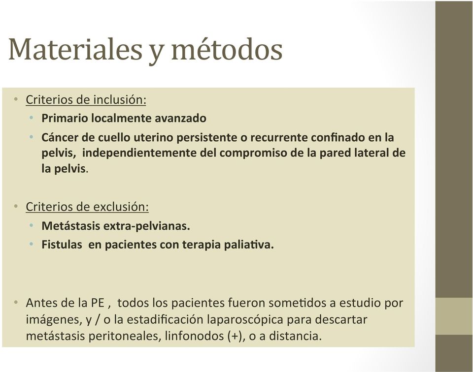 Criterios de exclusión: Metástasis extra- pelvianas. Fistulas en pacientes con terapia palia<va.