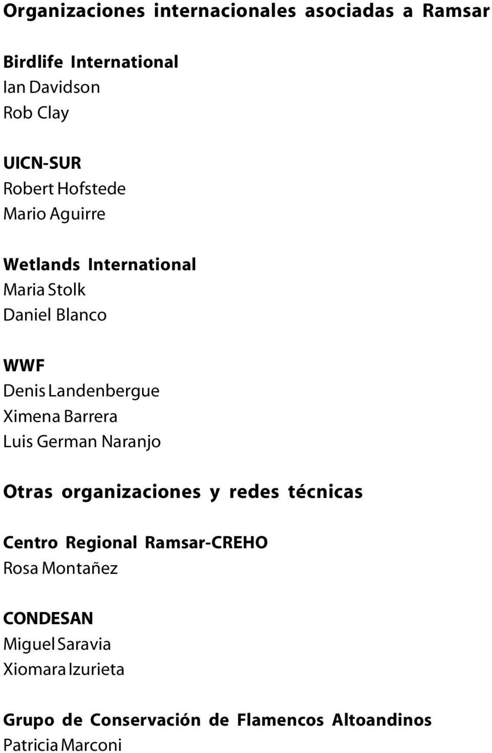 Daniel Blanco 6 WWF Denis Landenbergue Ximena Barrera Luis German Naranjo Otras organizaciones y redes técnicas Centro Regional