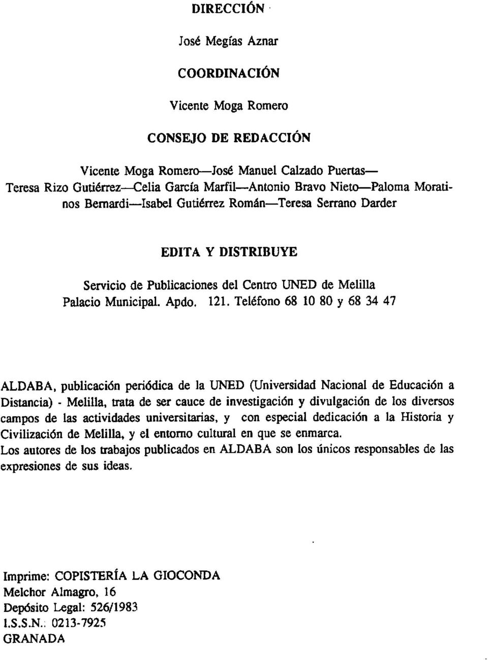 Teléfono 68 10 80 y 68 34 47 ALDABA, publicación periódica de la UNED (Universidad Nacional de Educación a Distancia) - Melilla, trata de ser cauce de investigación y divulgación de los diversos