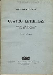 Salazar, Adolfo Cuatro letrillas que se cantan en las obras de Cervantes : para coro a cappella / Adolfo Salazar.