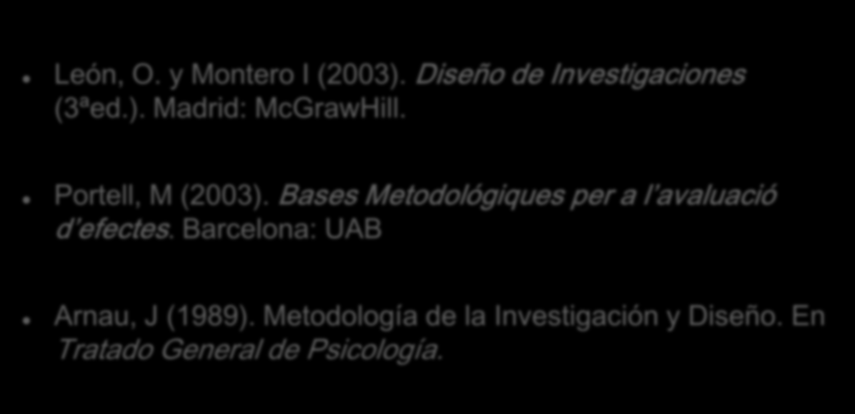 BIBLIOGRAFÍA León, O. y Montero I (2003). Diseño de Investigaciones (3ªed.). Madrid: McGrawHill. Portell, M (2003).