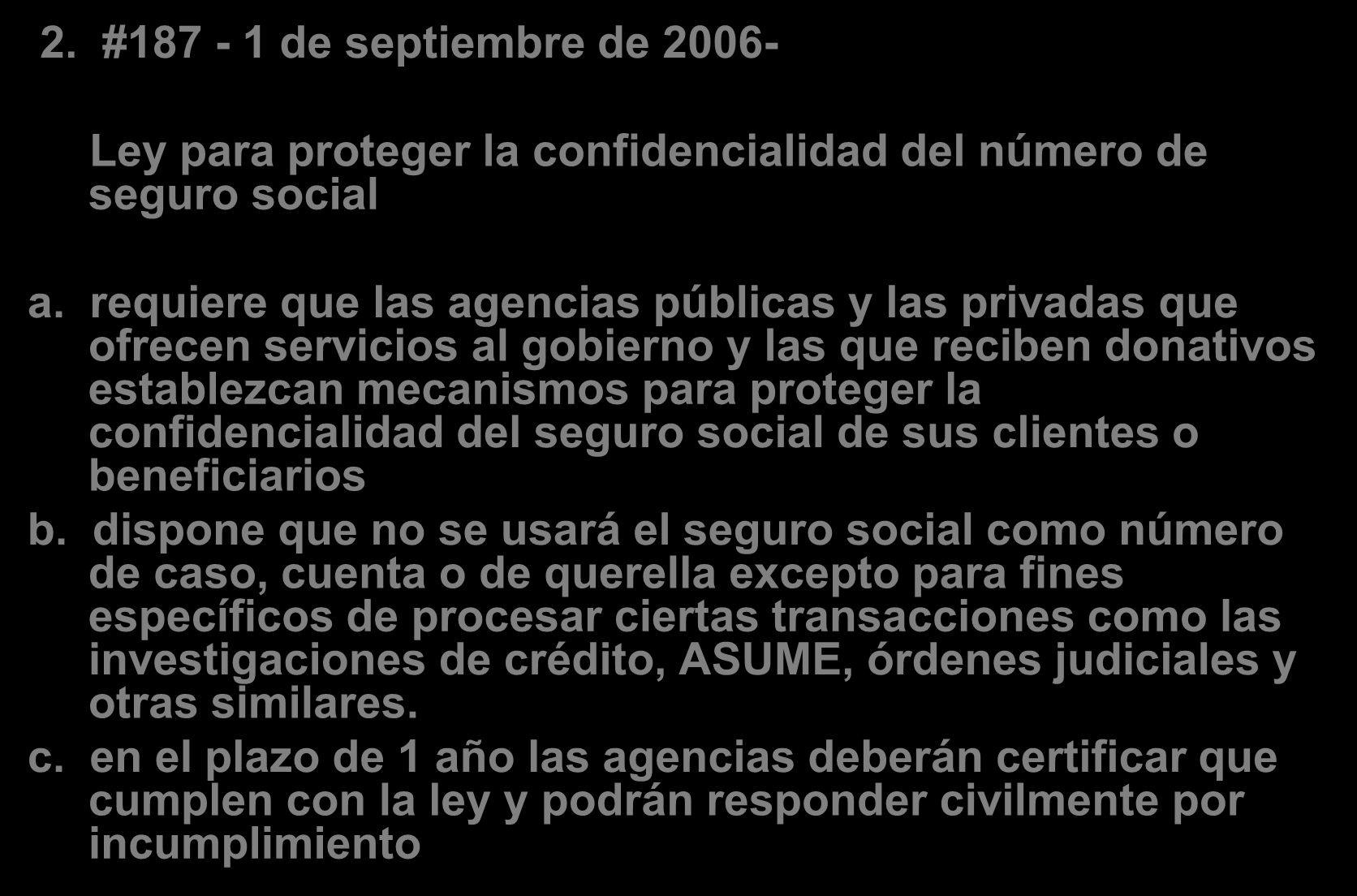 Nuevas leyes aprobadas en Puerto Rico 2. #187-1 de septiembre de 2006- Ley para proteger la confidencialidad del número de seguro social a.