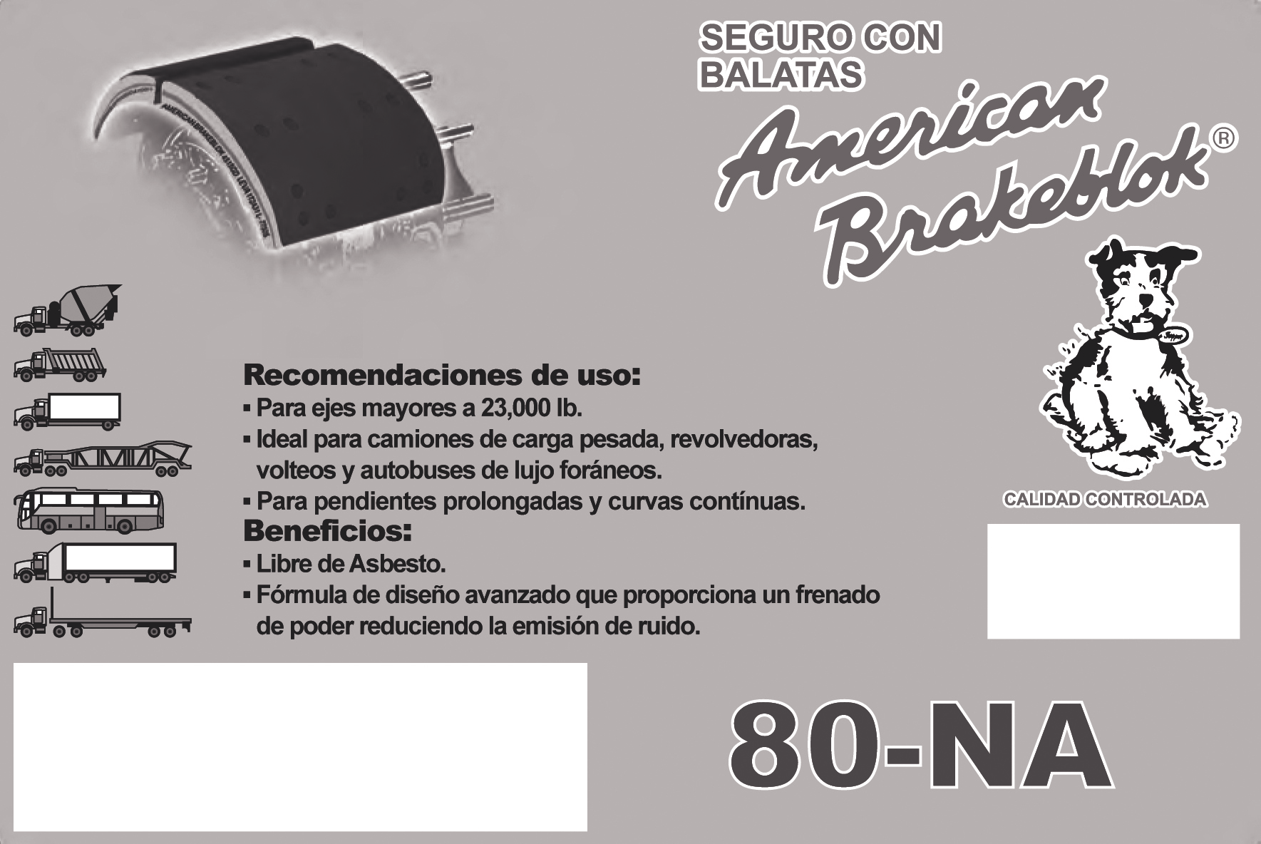 Formulación: La fórmula American Brakeblok 80-NA esta compuesta por material que permite tener un coeﬁciente de fricción EF. Tipo de aplicaciones: Para ejes mayores 23,000 lb.