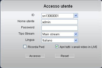 Solo per accesso tramite portale URMET DDNS è necessario inserire anche l ID DVR precedentemente creato nel menù del DVR.