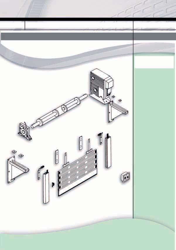 Installation with square and lateral motor Components 10 1 11 3 8 1-Double axle -Axle 3-Breaking system 4-Special spring 5 5-Sliding roller guide entry 6-Aluminium guide rail