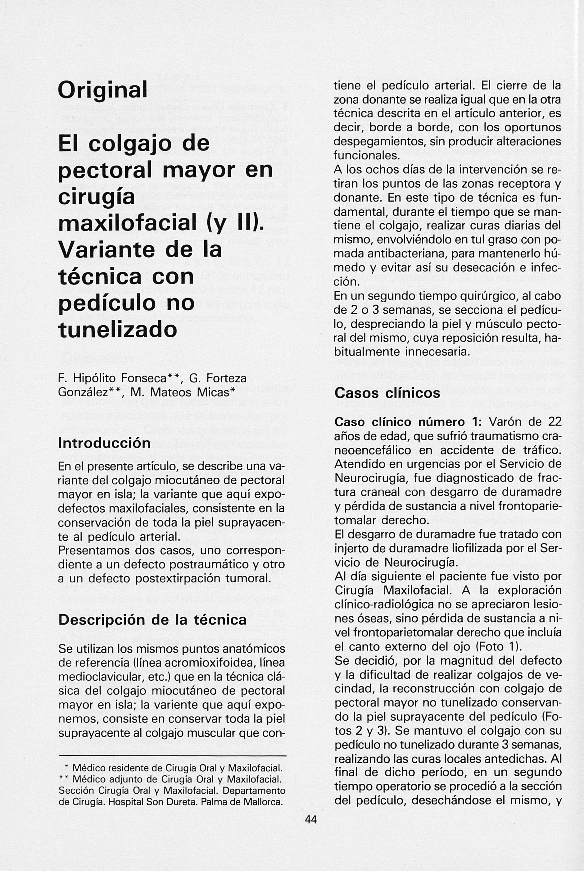 Original El colgajo de pectoral mayor en cirugía maxilofacial (y II). Variante de la técnica con pedículo no tunelizado F. Hipólito Fonseca**, G. Forteza González**, M.