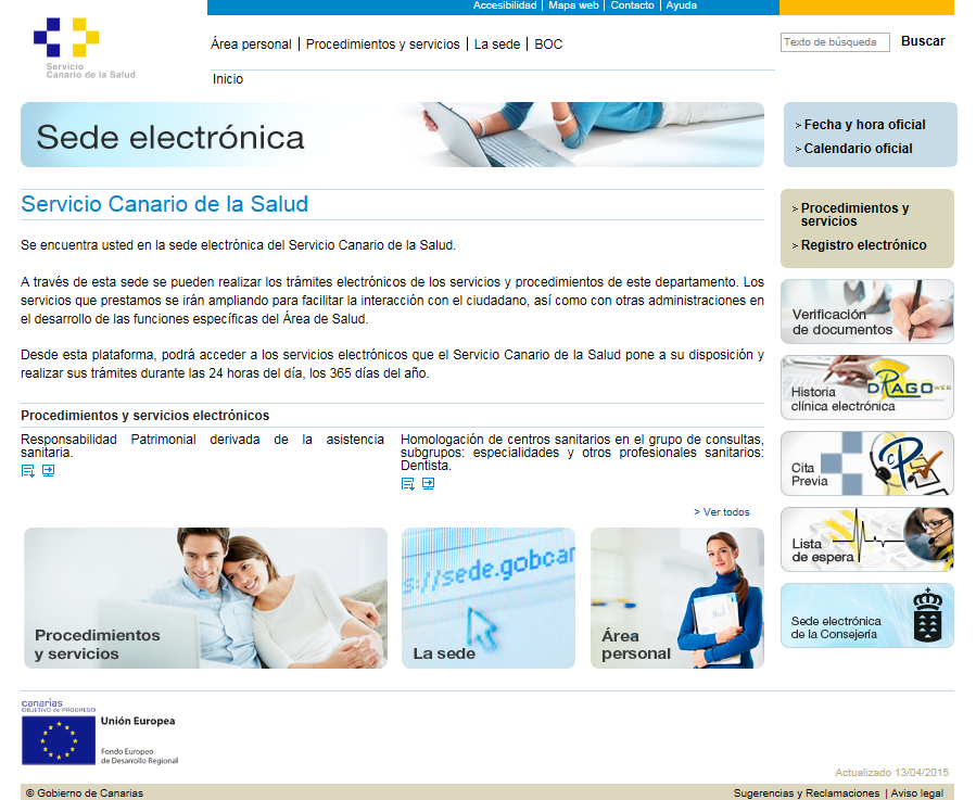SEDE ELECTRÓNICA DEL SERVICIO CANARIO DE LA SALUD Durante el periodo 2011-2014 comenzó a funcionar la Sede Electrónica del SCS y se implantaron 22 nuevos procedimientos administrativos en línea,
