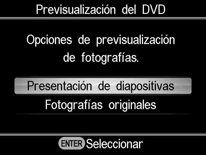 Si se inserta un DVD de presentación de diapositivas: Aparece la siguiente pantalla. Pulse M o m para seleccionar Presentación de diapositivas o Fotografías originales.