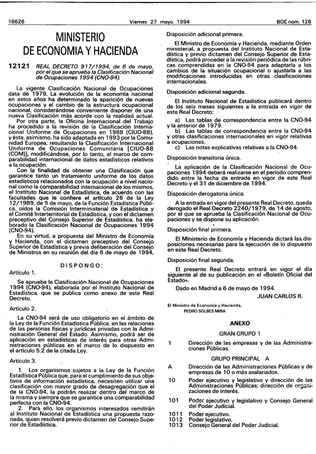 16626 Viernes 27 mayo 1994 BOlO núm. 126 MINISTERIO DE ECONOMIA y HACIENDA 12121 REAL DECRETO 917/1994, de 6 de mayo, porel que se aprueba la Clasificación Nacional de Ocupaciones 1994 (CND-94).