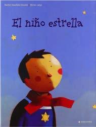 De 6 a 8 años El niño estrella Rachel Hausfater-Duuïeb Edelvives, 2003 ede Un poético relato literario acompañado de innovadoras