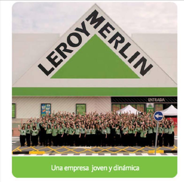 Nuestro compromiso con las personas Leroy Merlin es una empresa que apuesta por las personas: ofrece planes de desarrollo profesional individuales, un proyecto de empresa en el que se incentiva la