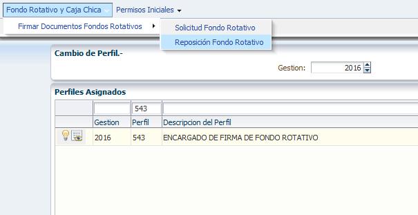 10.3.3 FIRMA DE REPOSICIONES Para aprobar las reposiciones al fondo rotativo el usuario deberá conectarse con el perfil 543 Encargado de Firma de Fondo Rotativo.