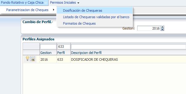 CONTROL DE CHEQUERA Terminando con la operación anterior el usuario debe conectarse con el perfil 633 Dosificador de Chequeras.