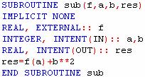 Procedimientos como argumentos Los argumentos actuales de un procedimiento pueden ser nombres de subrutinas o funciones definidas por el programador.