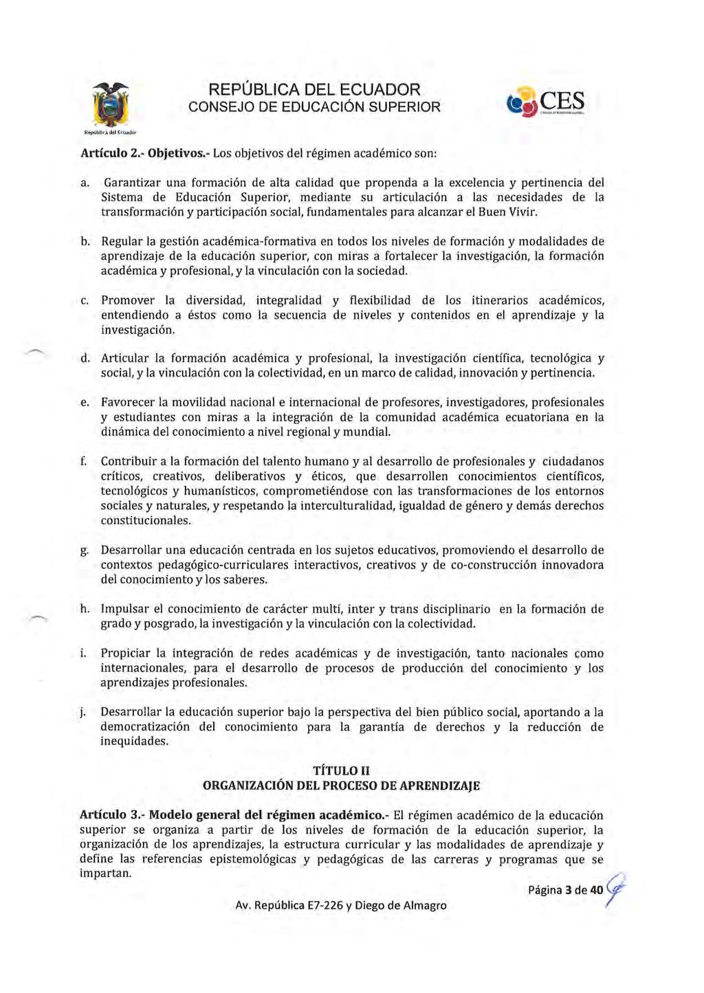 Repúbll, a del Ecuador Artículo 2.- Objetivos.- Los objetivos del régimen académico son: a.