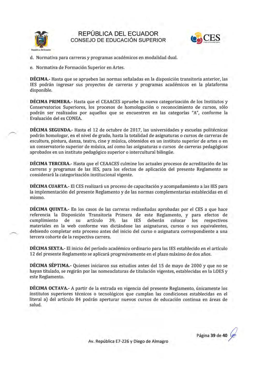 República del Ecuador d. Normativa para carreras y programas académicos en modalidad dual. e. Normativa de Formación Superior en Artes. DÉCIMA.