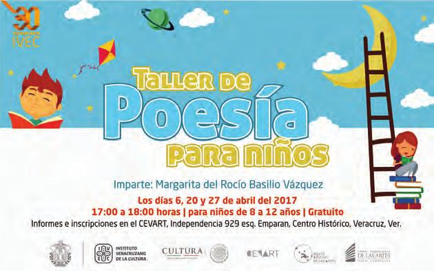 Cartelera Cultural Taller de poesía para niños El Instituto Veracruzano de la Cultura invita. Periodo: 6, 20 y 27 de abril del 2017 de 17:00 a 18:00 hrs.