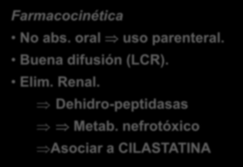 CARBAPENEMAS: IMIPENEM (Streptomyces cattleya) Estructura Anillo beta-lactámico y anillo