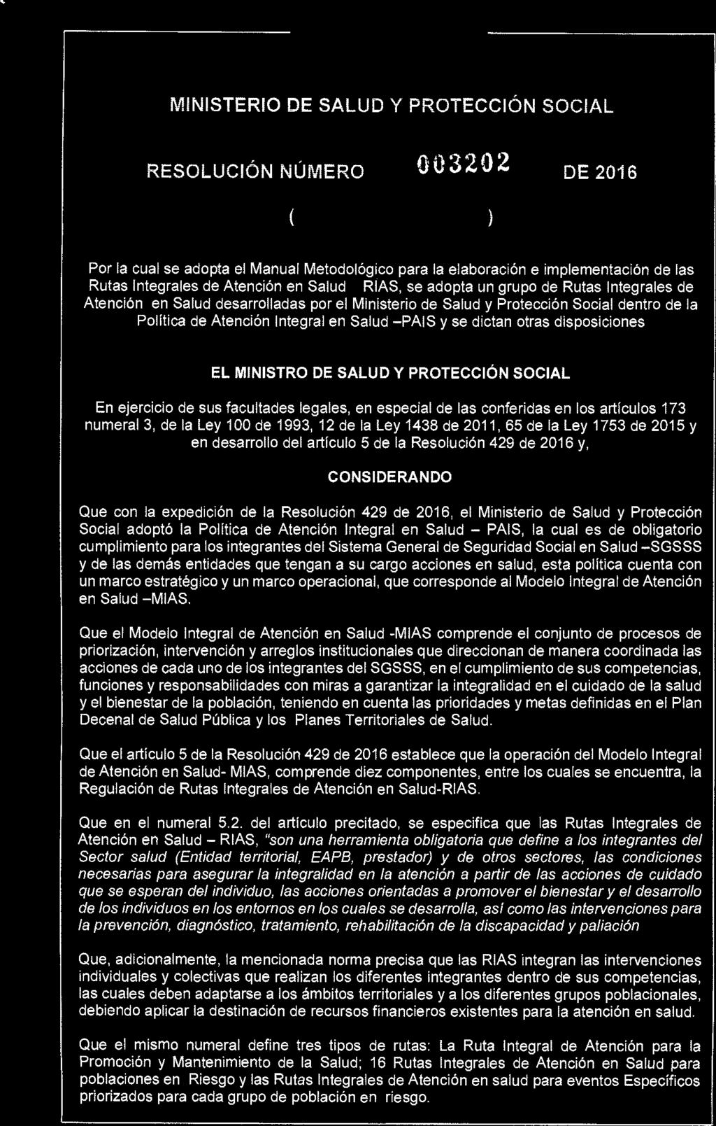 REPÚBLICA DE COLOMBIA MINISTERIO DE SALUD Y PROTECCIÓN SOCIAL RESOLUCIÓN NÚMERO 0 320 2 DE 2016 ( 25 JUI 2016 ) Por la cual se adopta el Manual Metodológico para la elaboración e implementación de