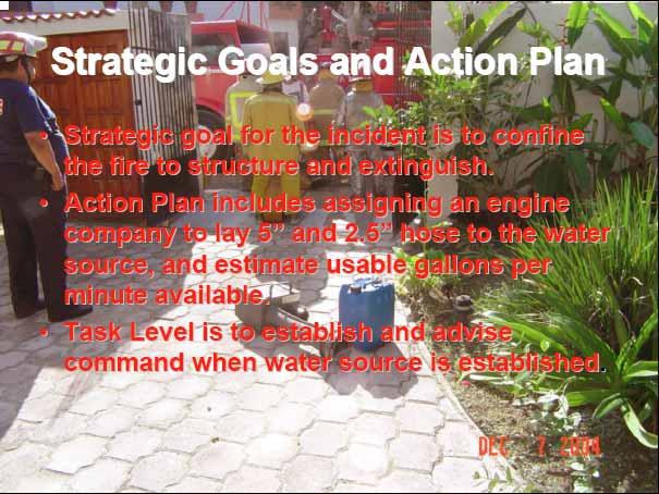 Plan Estratégico y Plan de Acción La Meta Estratégica para el siniestro es aislar el fuego de la estructura y extingirlo.
