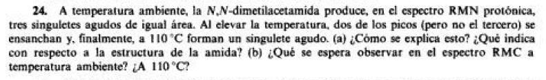 a) Las tres señales con la misma área en el espectro de RMN a temperatura ambiente deben provenir, por supuesto, de los tres grupos metilo de la amida.