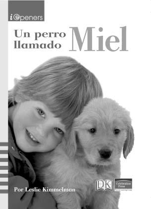 Teaching Plan EDL Level 6 Guided Reading Level E Intervention Level 8 Miel s life story including her friendship with José, her owner is told in Un perro llamado Miel.