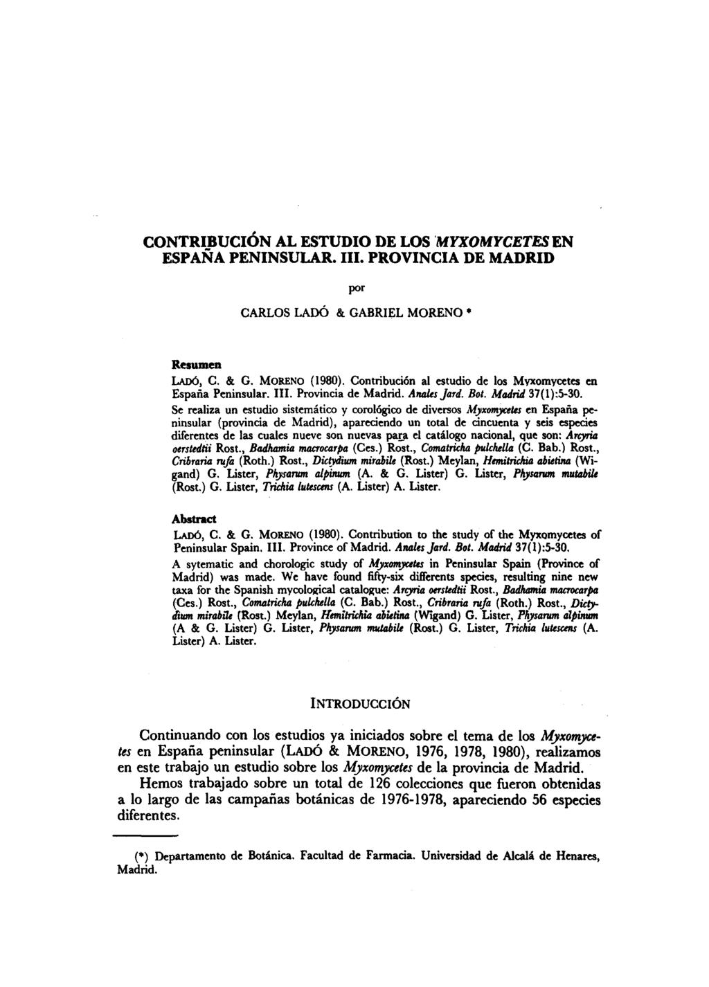 CONTRIBUCIÓN AL ESTUDIO DE LOS MYXOMYCETES EN ESPAÑA PENINSULAR. III. PROVINCIA DE MADRID por CARLOS LADÓ & GABRIEL MORENO * Resumen LADÓ, C. & G. MORENO (1980).