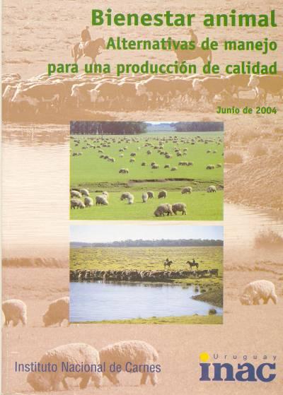 Publicación Bienestar Animal (Instituto Nacional de Carnes, 2004) Objetivos: Reunir en una publicación diferentes áreas temáticas vinculadas al Bienestar