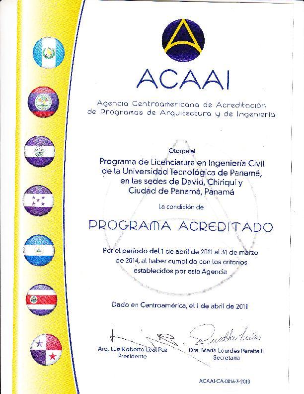 Carreras Acreditadas con ACAAI Licenciatura en Ingeniería Civil por tres (3 ) años, a partir del 1 de abril 2011. 1 Plan de Mejoramiento en ejecucuión.
