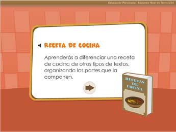 Recurso interactivo que trabaja la receta de cocina como texto instructivo: http://www.educarchile. cl/ech/pro/app/detalle?