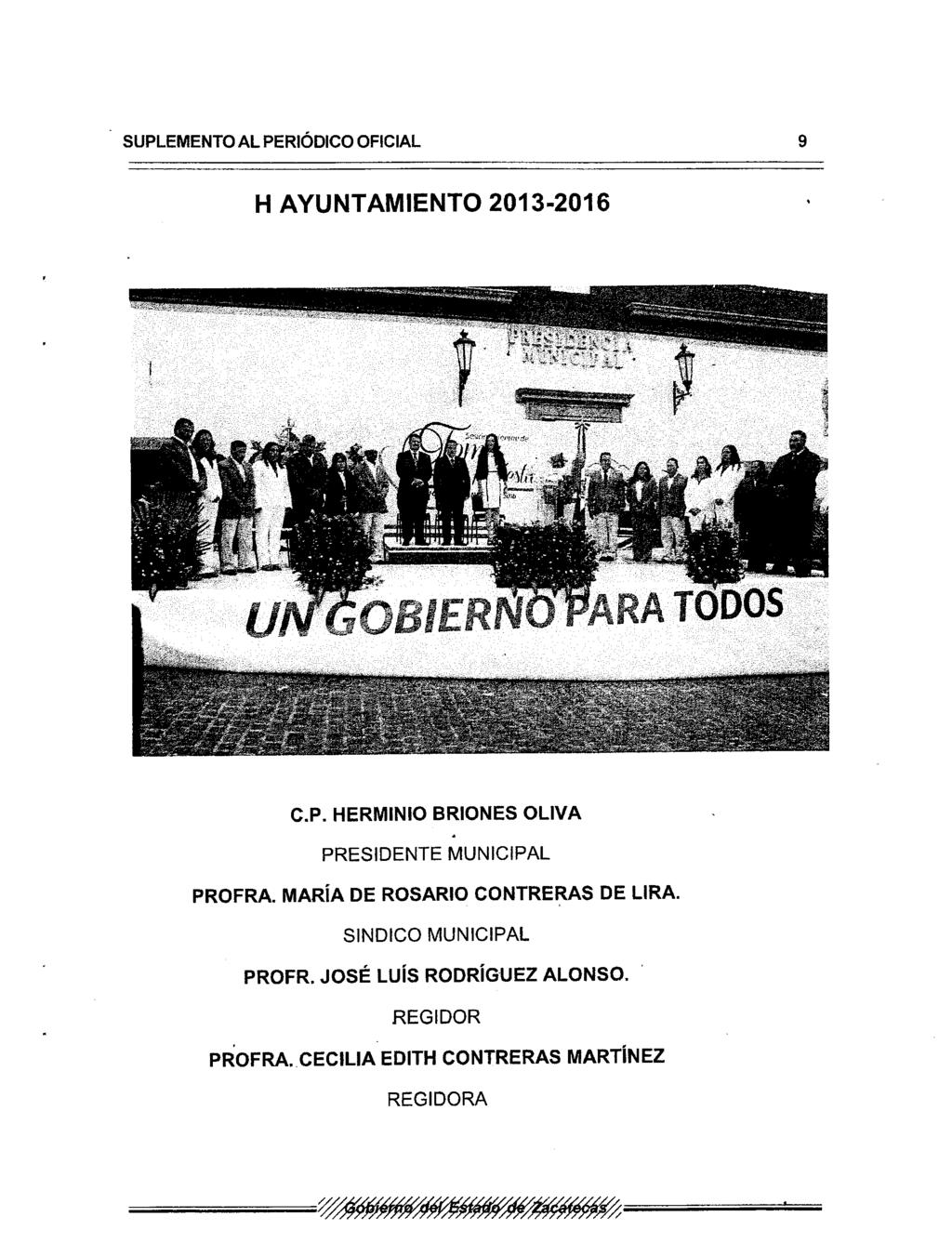 SUPLEMENTO AL PERiÓDICO OFICIAL 9 H AYUNTAMIENTO 2013-2016 C.P. HERMINIO BRIONES OLIVA PRESIDENTE MUNICIPAL PROFRA.