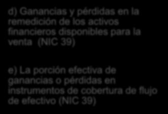 planes de pensiones definidas reconocidas de acuerdo con (NIC 19- p 93) c) Ganancias y pérdidas provenientes de los efectos de