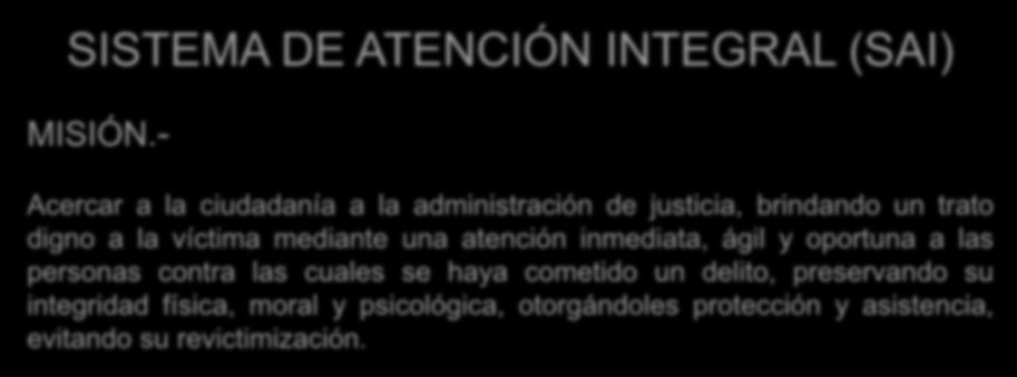 SISTEMA DE ATENCIÓN INTEGRAL (SAI) MISIÓN.
