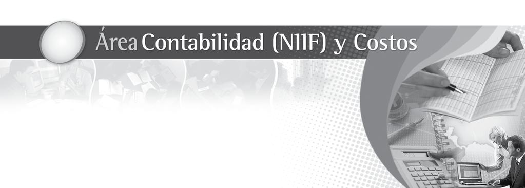 Área Contabilidad (NIIF) y Costos Contenido InformE especial aplicación práctica Los sistemas de información de costos y su relación con las Normas Internacionales de Contabilidad (NIC/NIIF)