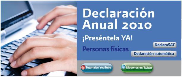 Declaración Anual Personas Físicas 2010 Existen dos modalidades para presentar la declaración anual 2010, que se encuentran en el portal de internet del SAT, en sus versiones actualizadas para el