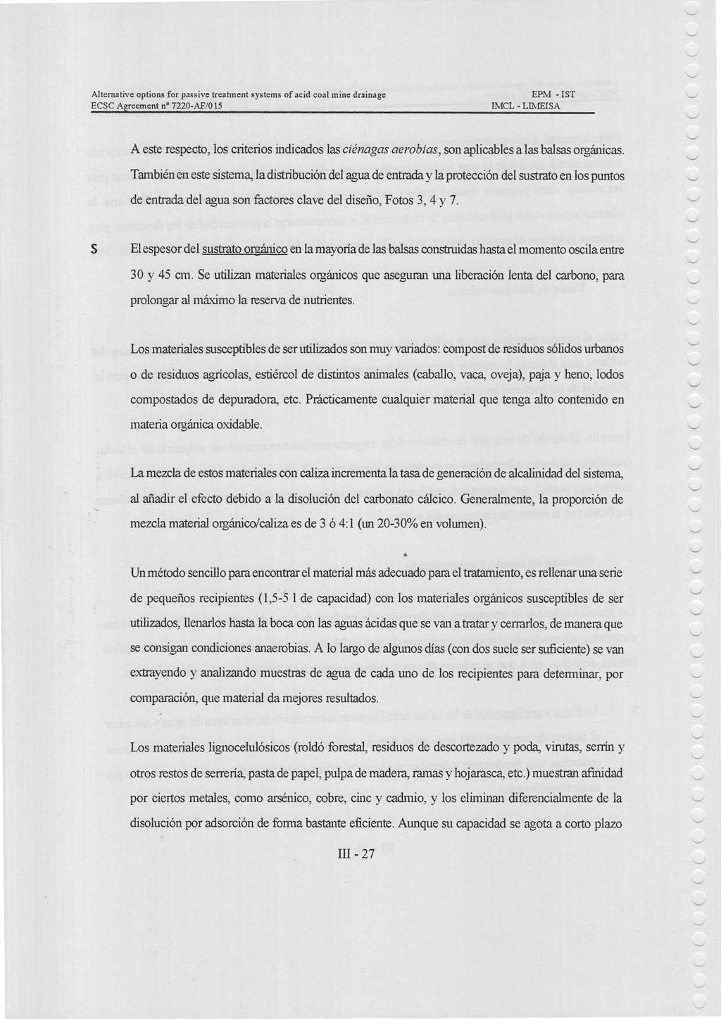 Alterna tive options for passive treatment systems of acid coal mine drainage ECSC Agreement n 7220-AF/O 15 EPM - IS T IMCL - LIMEIS A A este respecto, los criterios indicados las ciénagas aerobias,