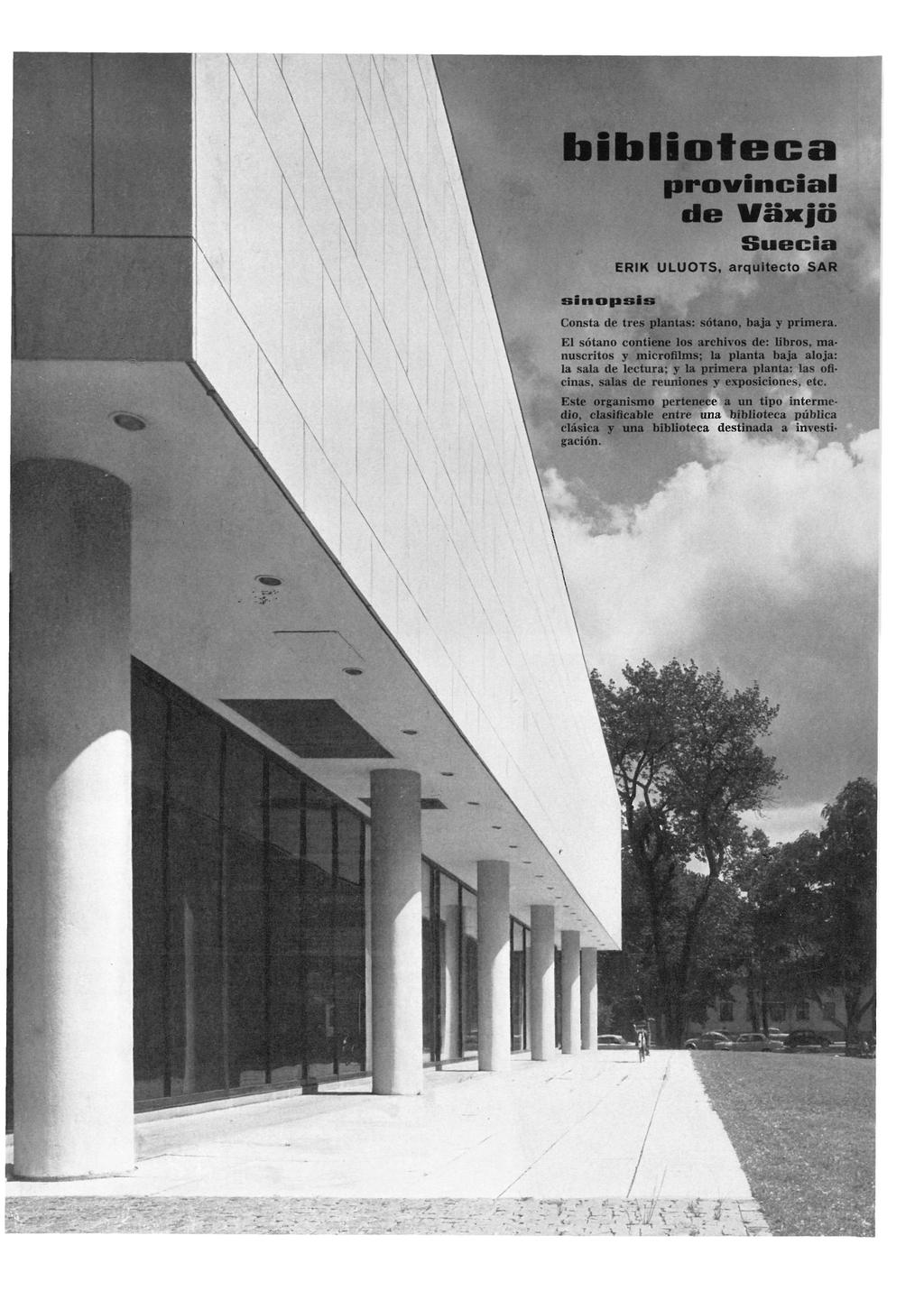Informes de la Construcción Vol. 21, nº 201 Junio de 1968 biblioteca provincial de Uâxjo Suecia ERIK U L U O T S, arquitecto S A R sinopsis Consta de tres plantas: sótano, baja y primera.