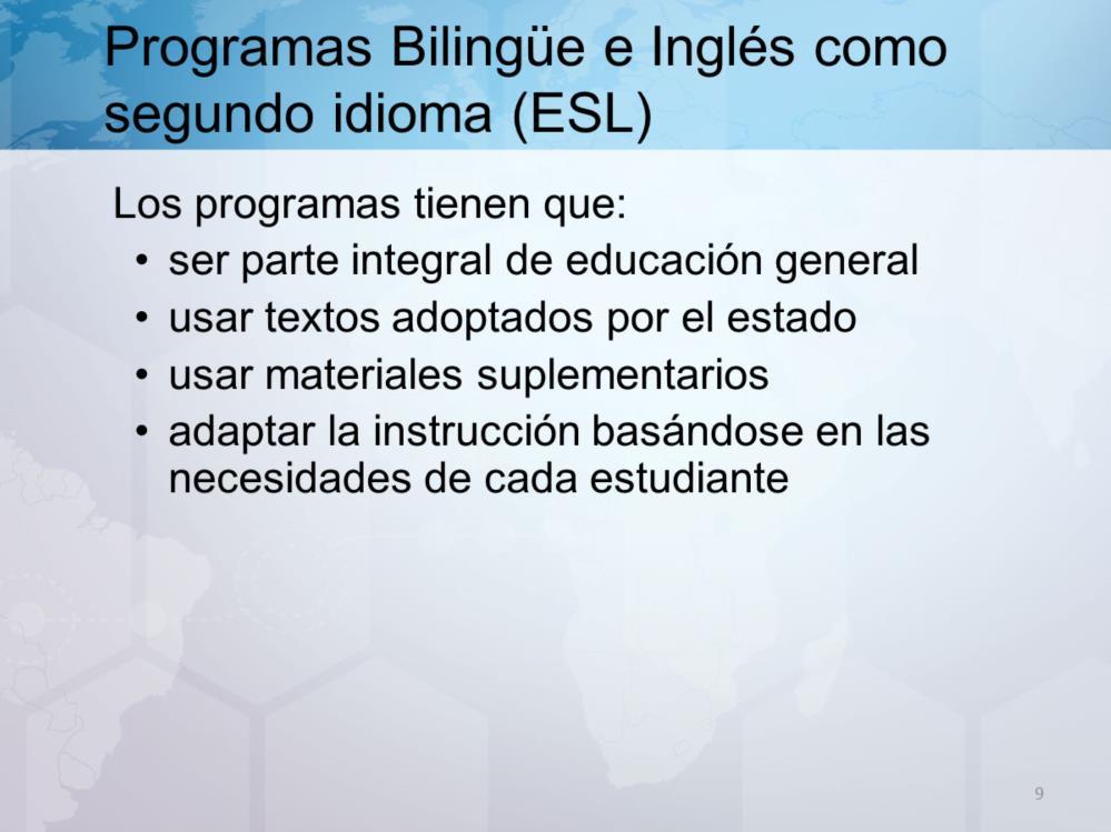Los programas bilingüe y de inglés como segundo idioma deberán ser parte integral del programa de educación general como lo requiere el Capítulo 89.