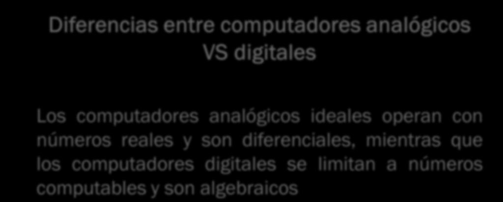 Diferencias entre computadores analógicos VS digitales Los computadores analógicos ideales operan con números