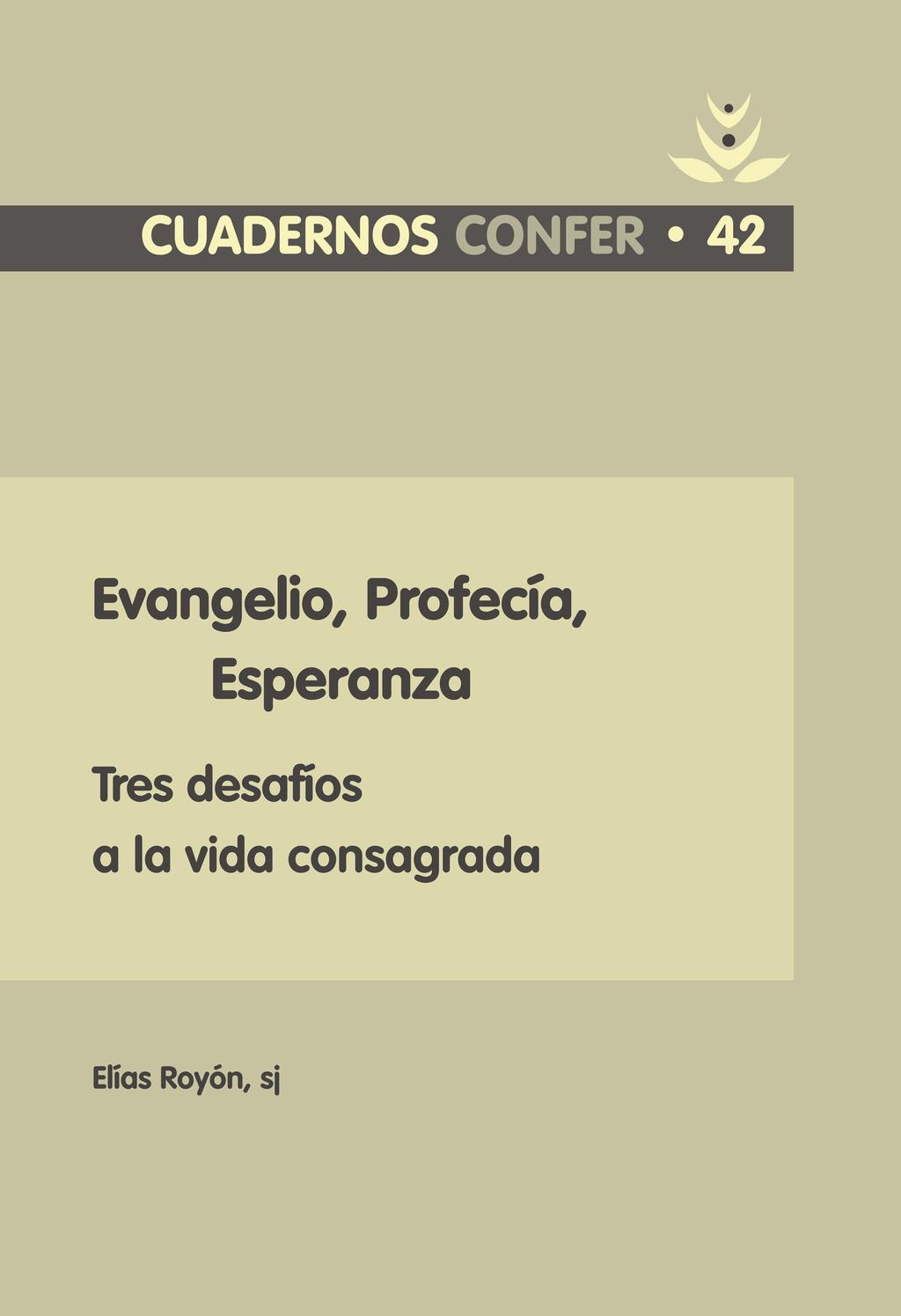Edita Conferencia Española de Religiosos Editorial CONFER C/ Núñez de Balboa, 115 - Bis 28006 Madrid Correo electrónico: