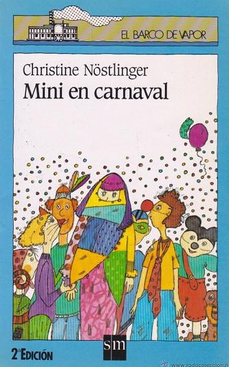 NÖSTLINGER, Christine (1936-) Mini en carnaval / Christine Nöstlinger ; [traducción del alemán Carmen Bas ; ilustraciones