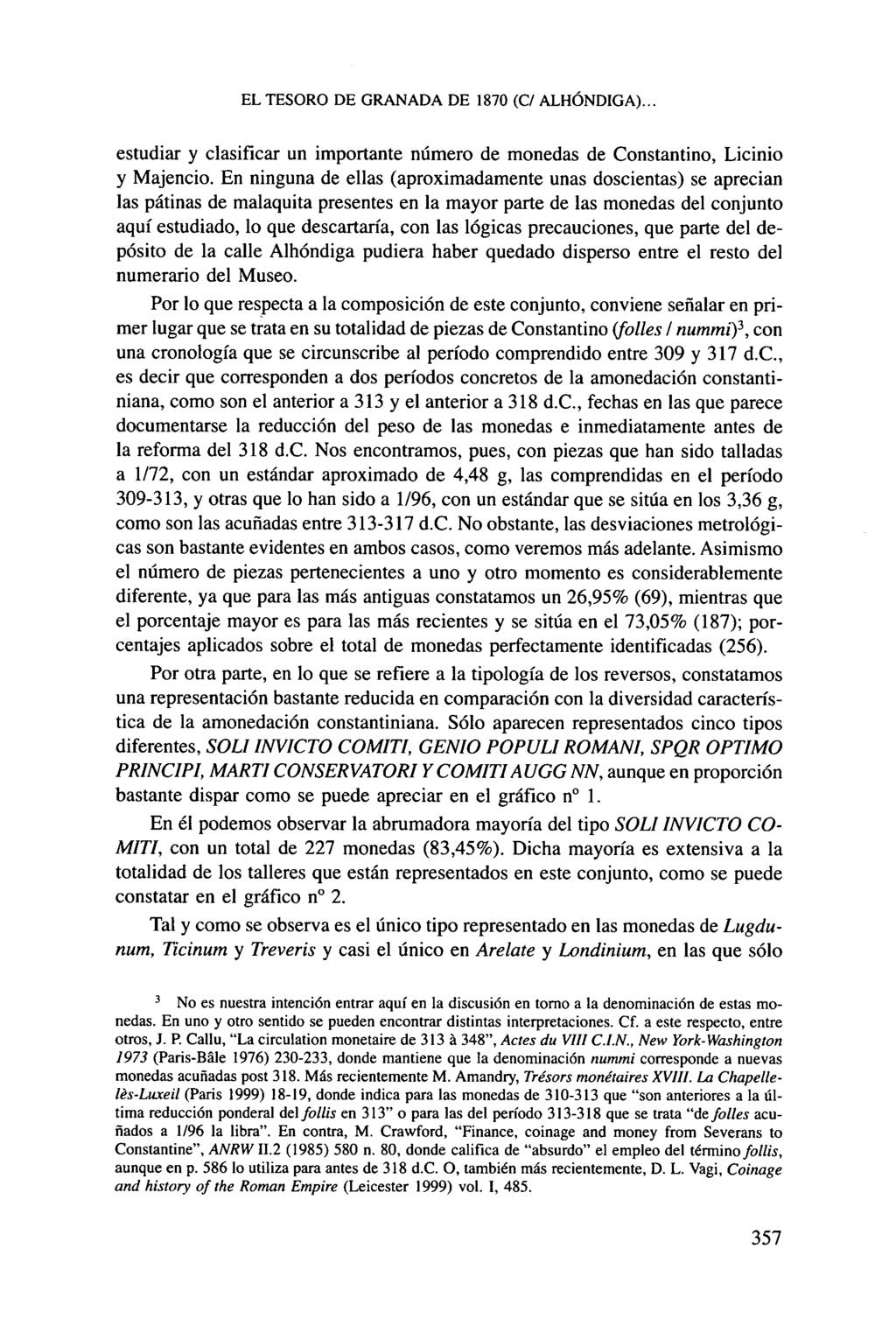 EL TESORO DE GRANADA DE 1870 (C/ ALHÓNDIGA)... estudiar y clasificar un importante número de monedas de Constantino, Licinio y Majencio.