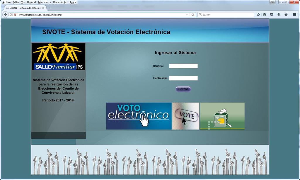 Sistema de Votación Electrónica SIVOTE Comité de Convivencia Laboral Elecciones 2017 2019 SALUDFAMILIAR IPS Para ingresar al Sistema de Información Web SIVOTE, se debe digitar en cualquier Navegador