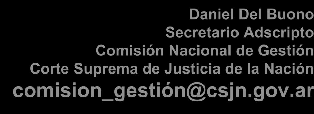 Muchas Gracias Daniel Del Buono Secretario Adscripto Comisión Nacional de