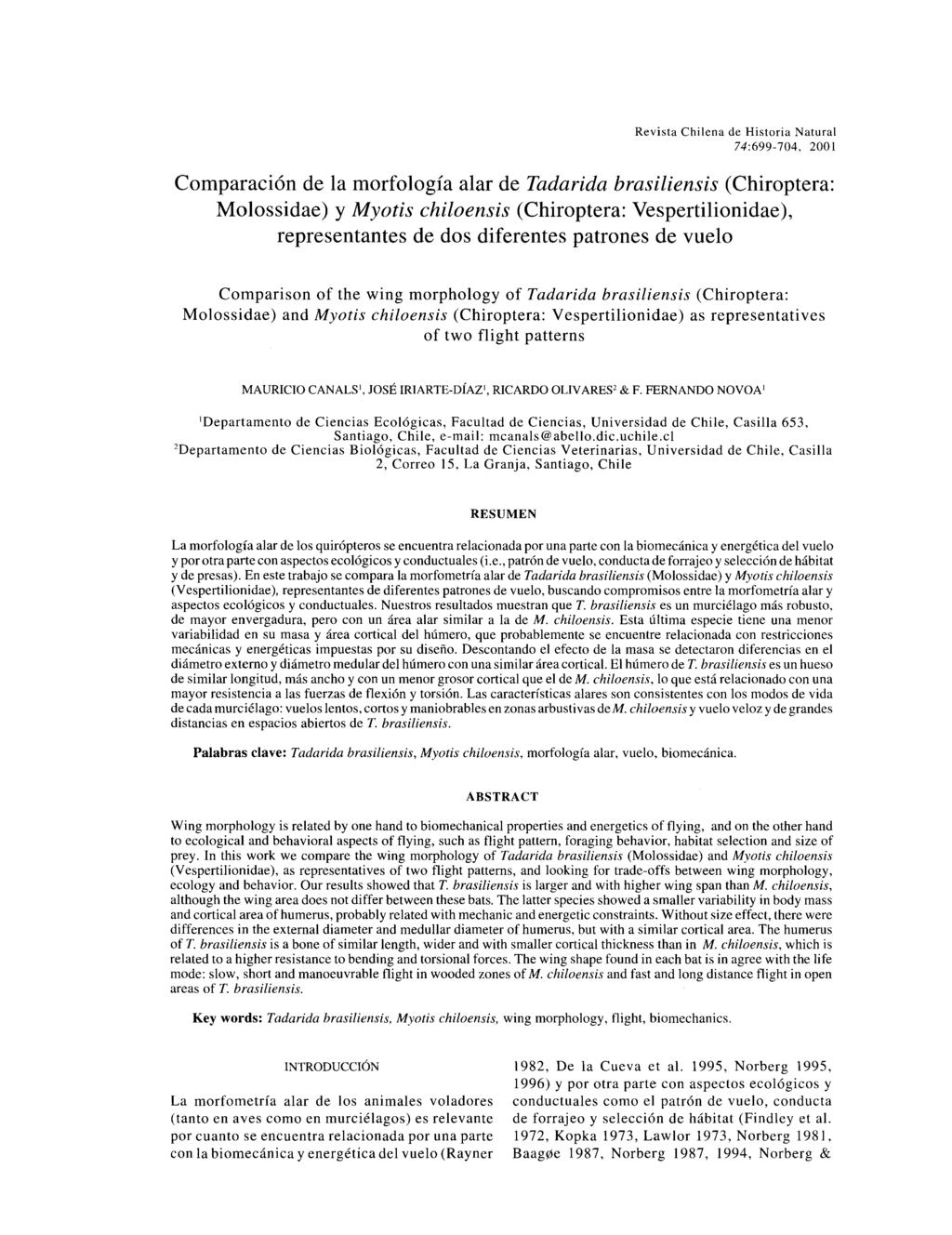 Revista Chilena de Historia Natural 74:699-704, 2001 Comparación de la morfología alar de Tadarida brasiliensis (Chiroptera: Molossidae) y Myotis chiloensis (Chiroptera: Vespertilionidae ),
