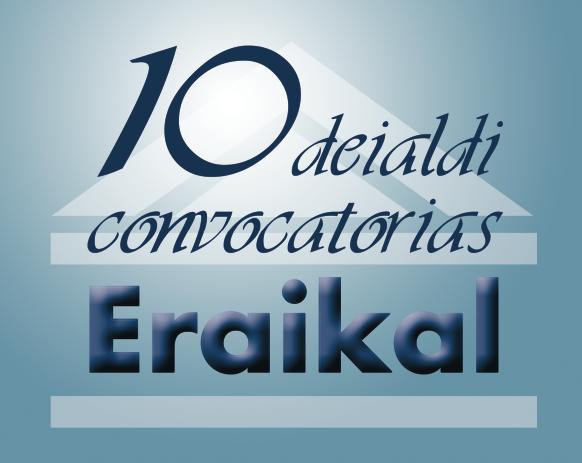 Diez convocatorias de Eraikal (1998-2008), Diez convocatorias de Eraikal (1998-2008), experiencias de de los los agentes agentes promotores.
