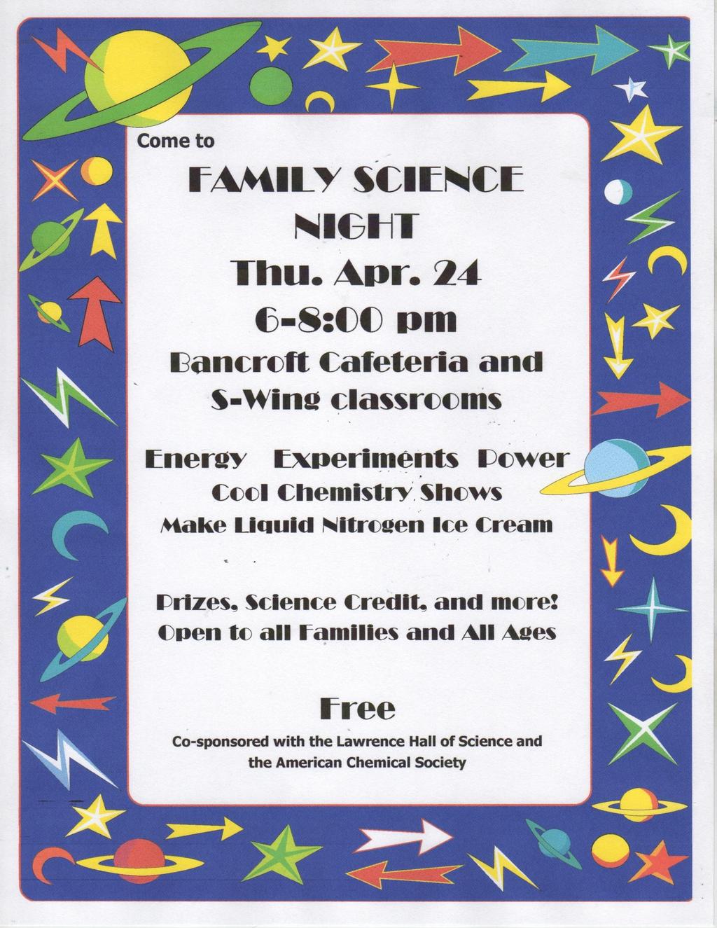 Acompáñenos a: Noche de Ciencia Familiar Jueves 24 de abril de 6 a 8:00pm Cafetería de Bancroft Salones del modulo S-Wing Energía Experimentos Poder Funciones Interesantes de Química Crea un helado