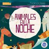 LECTORES Género: Cuento infantil para pequeños lectores Formato: 18,5 x 18,5 cm 32 páginas Animales en la noche Alguna vez se preguntaron qué hacen los animales mientras los humanos dormimos?