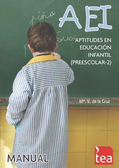AEI. Aptitudes en Educación Infantil (Preescolar-2) Autor: Mª V. De la Cruz (Dpto. de I+D+i de TEA Ediciones) Tiempo: 60 minutos aproximadamente. Edad: 4 y 5 años.