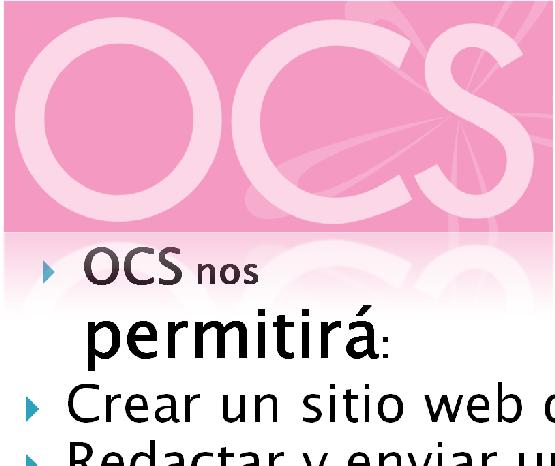 OCS nos permitirá: Crear un sitio web de conferencia.